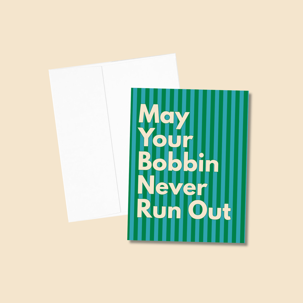 May Your Bobbin Never Run Out Greeting Card