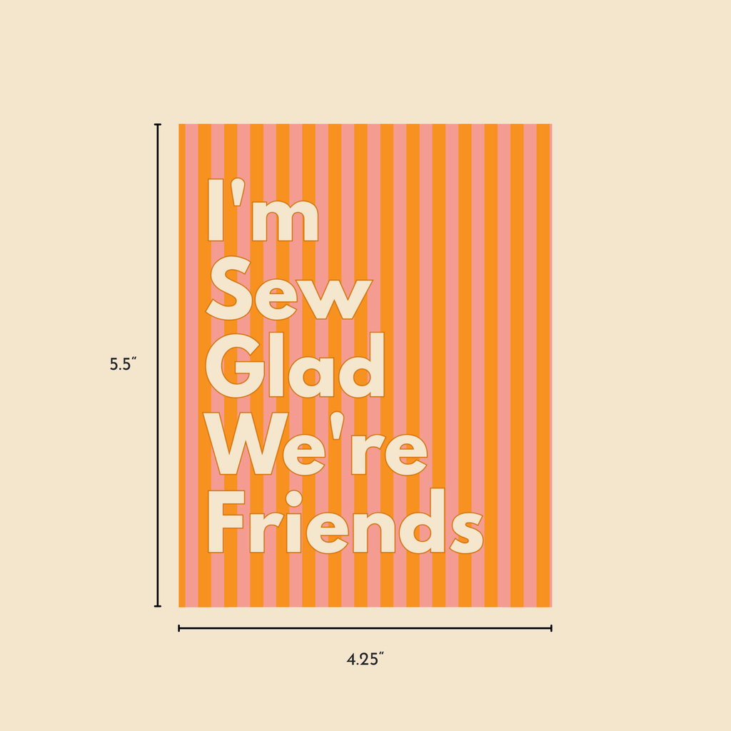I'm Sew Glad We're Friends Greeting Card