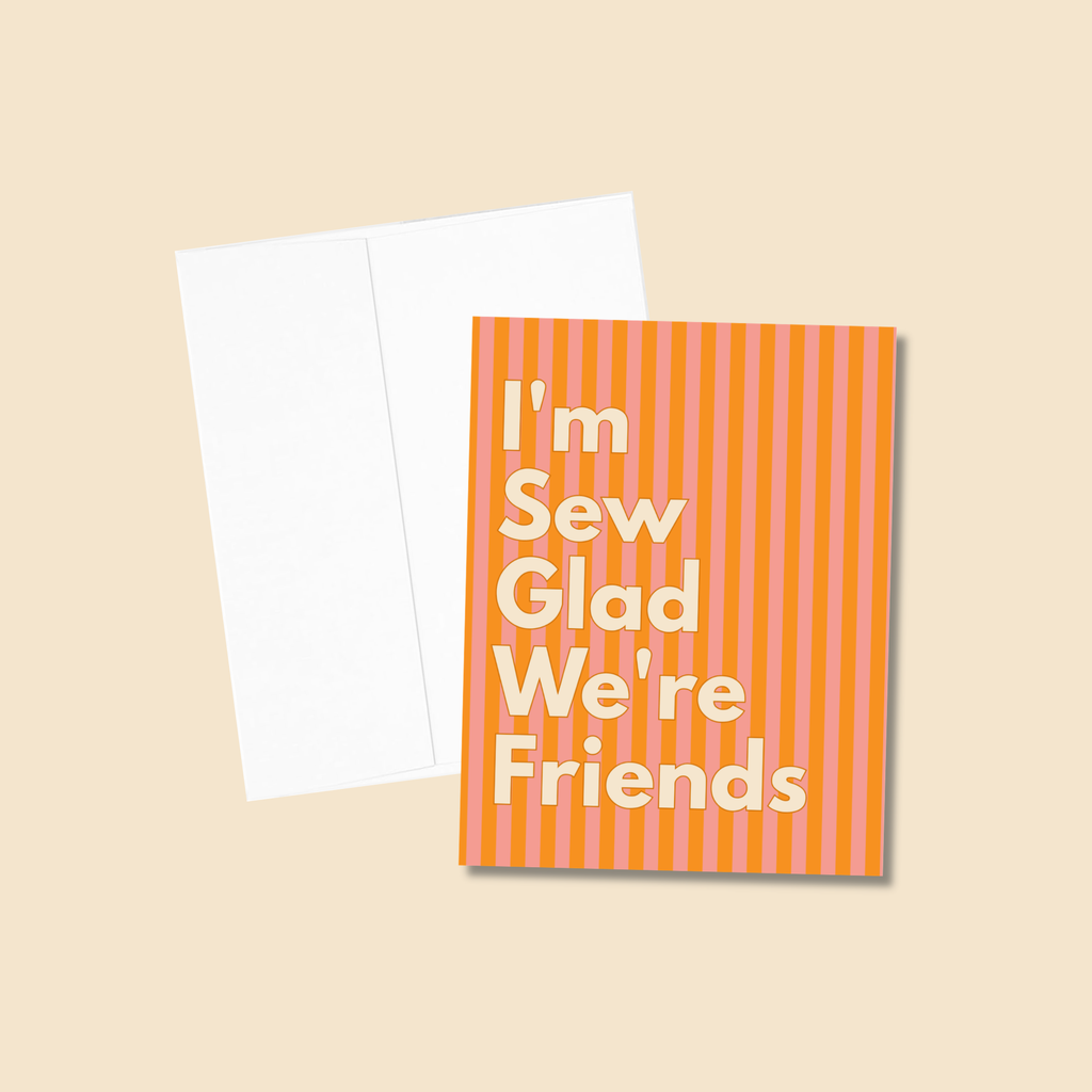 I'm Sew Glad We're Friends Greeting Card