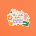 Hot Girls Have Grandma Hobbies Sticker