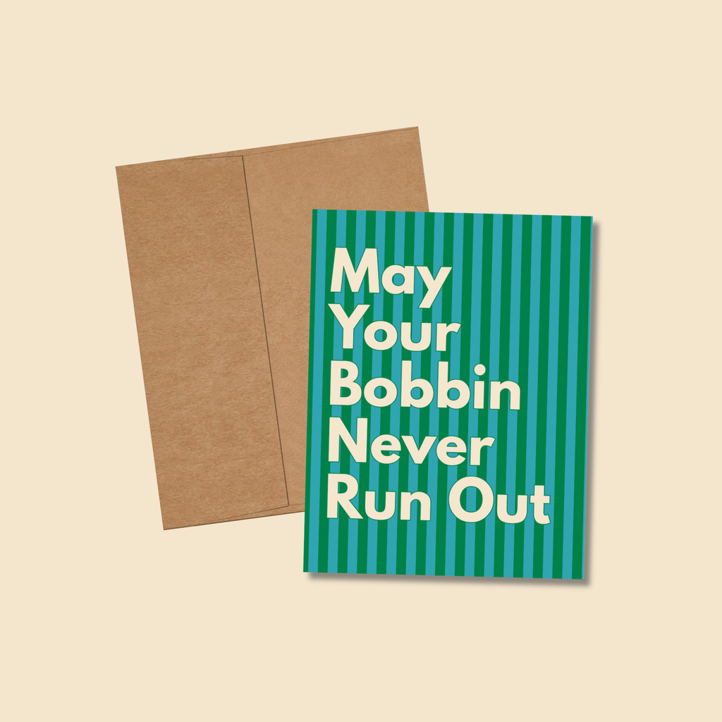 May Your Bobbin Never Run Out Greeting Card